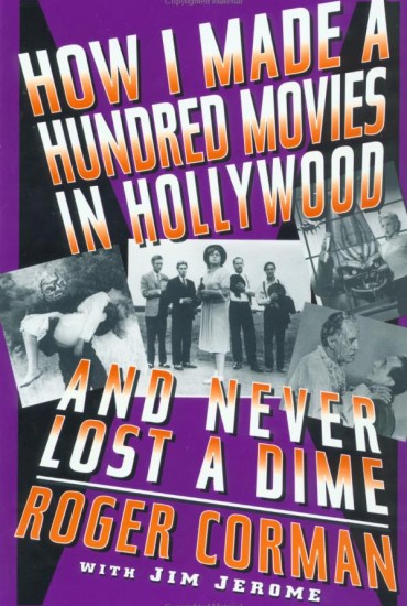 How I Made a Hundred Movies in Hollywood and Never Lost a Dime