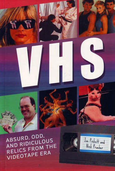 VHS: Absurd, Odd, and Ridiculous Relics from the Videotape Era